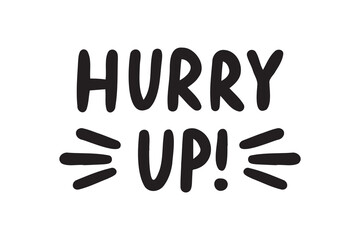 Hurry up lettering doodle hand drawn text. Hurry up Vector hand drawn lettering illustration on white background.