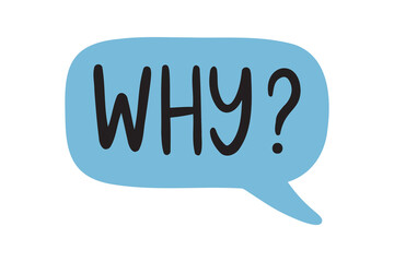 Whyspeech bubble. why lettering doodle hand drawn text. Why badge illustration on white background.