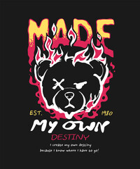 made my own destiny slogan with burning bear doll graphic vector illustration created by hand drawn