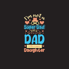 Fathers Day T-shirt Design, I'm not a super Dad I'm a Dad with a Super daughters  