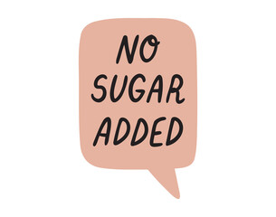 No sugar added speech bubble lettering doodle hand drawn text. No sugar emblem