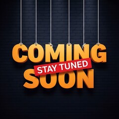 Coming Soon Stay Tuned Promotional Banner with Hanging Text on Dark Brick Wall