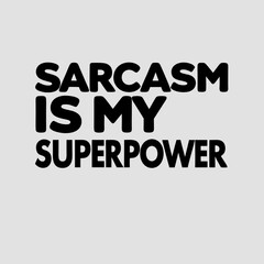 "Sarcasm is My Superpower" Humorous T-Shirt Design