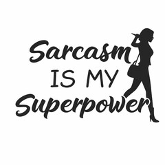 "Sarcasm is My Superpower" Humorous T-Shirt Design