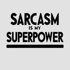 "Sarcasm is My Superpower" Humorous T-Shirt Design