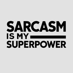 "Sarcasm is My Superpower" Humorous T-Shirt Design