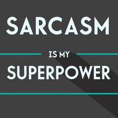 "Sarcasm is My Superpower" Humorous T-Shirt Design