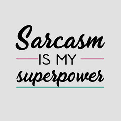 "Sarcasm is My Superpower" Humorous T-Shirt Design