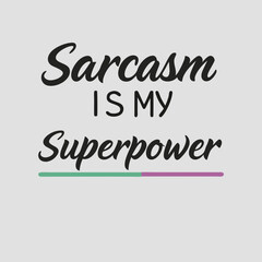 "Sarcasm is My Superpower" Humorous T-Shirt Design