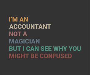 I'm an accountant not a magician