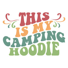 This Is My Camping Hoodie Typography Design