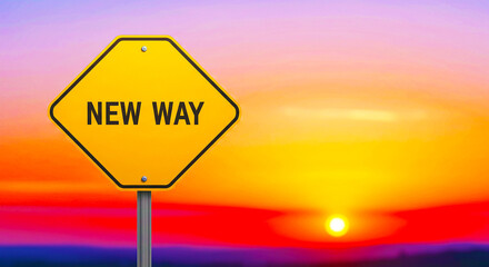 Yellow new way sign against a sunrise sky indicating a change in direction or a different approach