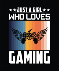 JUST A GIRL WHO LOVES GAMING TSHIRT DESIGN