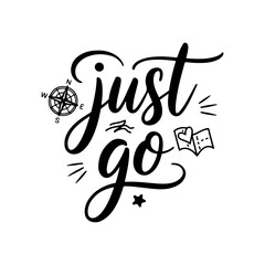 Just Go. Travel Quotes Vector Design Isolated on White Background