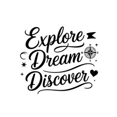 Explore Dream Discover. Travel Quotes Vector Design Isolated on White Background
