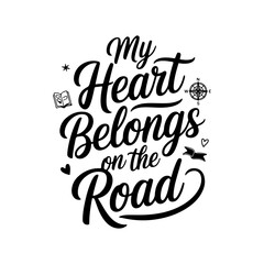 My Heart Belongs on the Road. Travel Quotes Vector Design Isolated on White Background