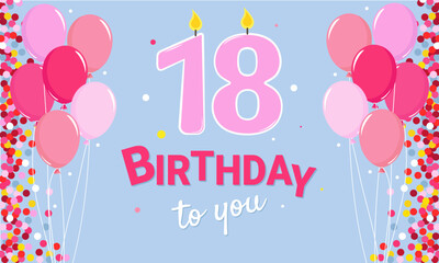 Happy Birthday. 18 years old. Pink balloons and numbers in the form of candles are depicted on a light blue background.