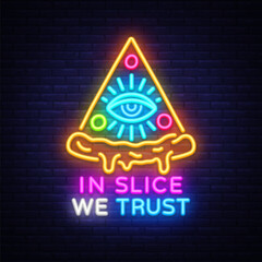Pizza neon sign, triangle slice with eye. Vector illustration with glowing text IN SLICE WE TRUST on dark wall. Fun mystic design