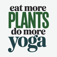 Eat More Plants Do More Yoga T-Shirt Design Yoga T shirt Design Vector