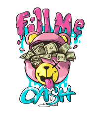 Fototapeta premium fill me cash graffiti slogan with bear doll and cash graphic vector illustration created by hand drawn
