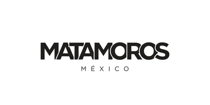 Matamoros in the Mexico emblem. The design features a geometric style, vector illustration with bold typography in a modern font. The graphic slogan lettering.