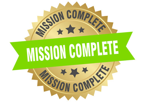 mission complete. mission complete round green and gold label isolated on transparent background