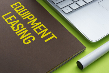 Equipment leasing is shown as business and financial concept