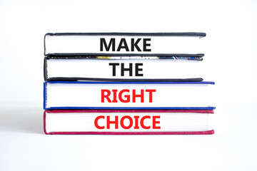Make the right choice symbol. Concept words phrase Make the right choice on beautiful books....
