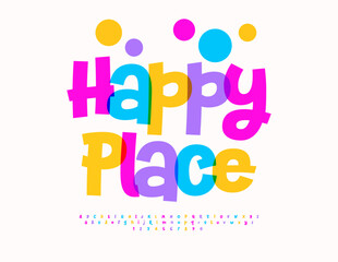 Vector Playful banner Happy Place. Funny Colorful Font. Kids Cool Alphabet Letters and Numbers set