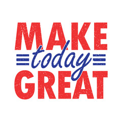 Fototapeta premium Make today great vector design