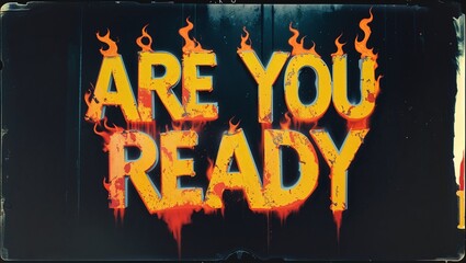 Glowing Text "Are You Ready" in Fire Style Over Black – Intense Typography for Fitness, Sports, or Adrenaline Concepts


