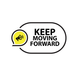 Keep moving forward sign on white background	