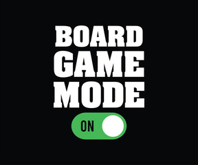 Board Game Mode On Tshirt Design