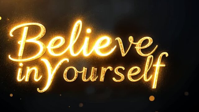Believe in yourself text written in sparkling gold letters on a dark background with bokeh effect