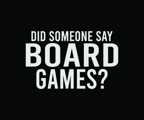 Did Someone Say Board Game