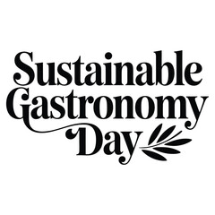Sustainable Gastronomy Day  A minimalist typography, calligraphy design silhouette vector illustration 01