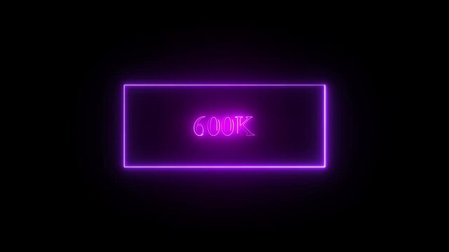 Animation of glowing neon rainbow color 600K Views Celebration Icon isolated .600K Social views icon isolated .neon sign social media ranking.glowing neon 400k animation on black background. 600k .4k