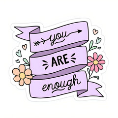 Uplifting 'You Are Enough' Motivational Sticker Design