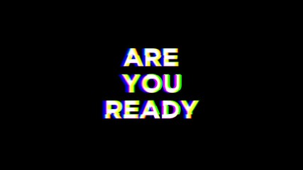 animation Are you ready motion text  with glitch effect and color. 4k are you ready footage for opening a video project