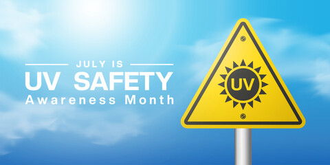 July Is National Uv Safety Awareness Month. Sun, sign and cloud. Great for posters, banners and social media. Blue sky background.