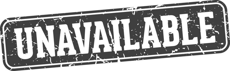 unavailable rectangular sign. unavailable stamp