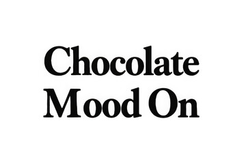 Chocolate mood on dark background text graphic