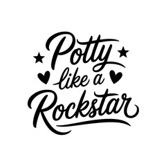 Potty Like a Rockstar. Bathroom Quotes Vector Design Isolated on White Background