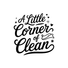 A Little Corner of Clean. Bathroom Quotes Vector Design Isolated on White Background