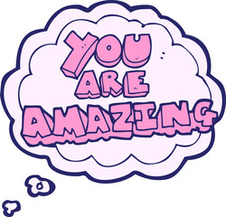 freehand drawn thought bubble cartoon you are amazing text