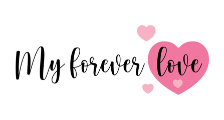 My Forever Love. Hand drawn typography with pink heart
