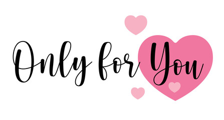 Only for you. Hand drawn typography with pink heart