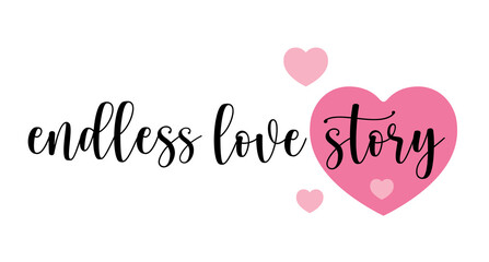 Endless love story. Hand drawn typography with pink heart