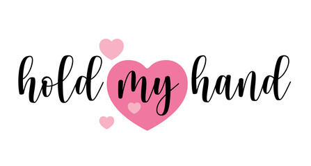 Hold my hand. Hand drawn typography with pink heart