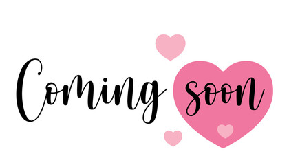 coming soon, Hand drawn typography with pink heart